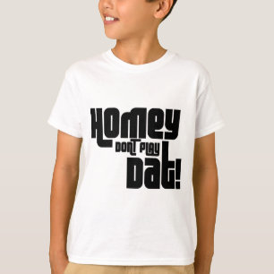Camiseta ¡Hogareño no juegue Dat!