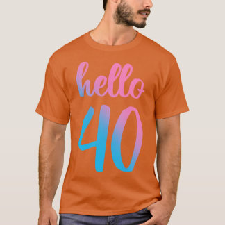 Camiseta Hola 40.º regalo de cumpleaños
