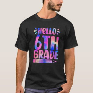 Camiseta Hola, 6º Grado, Tye Primer Día De Vuelta A La Escu