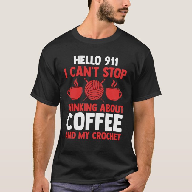 Camiseta hola 911 no puedo dejar de pensar en café y croche (Anverso)