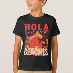 Camiseta Hola Beaches Funny Beach Family Summer Vacation Tr