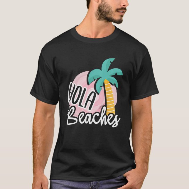 Camiseta Hola Beaches Palm Tree Beach Summer Vacation Gift (Anverso)