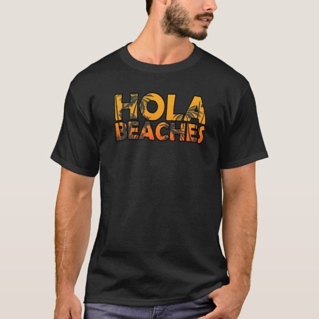Camiseta Hola Beaches Summer Break Palm Tree Beach Vacatio (Anverso)