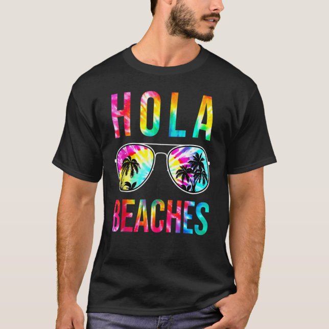 Camiseta Hola Beaches Sunglasses Tie Dye  Beach Vacation Su (Anverso)