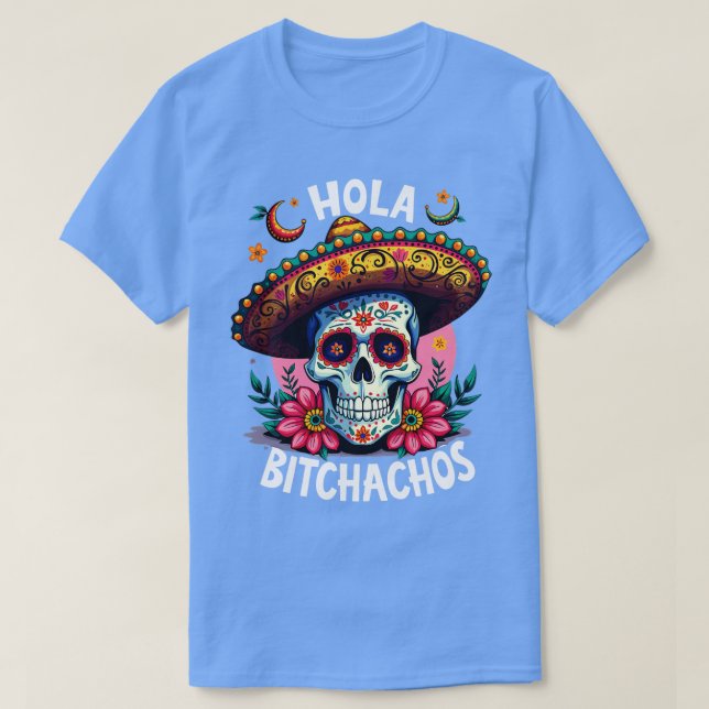 Camiseta hola bitchachos Independencia de México 16 de Sept (Diseño del anverso)