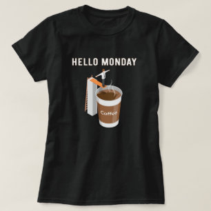 Camiseta Hola, el lunes no puedo conseguir suficiente café