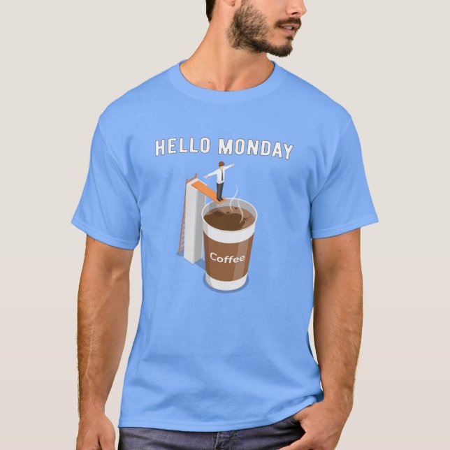 Camiseta Hola, el lunes no puedo conseguir suficiente café (Anverso)