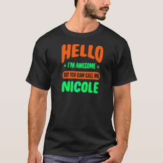 Camiseta Hola, estoy alucinante Llámame Nicole Nombre perso