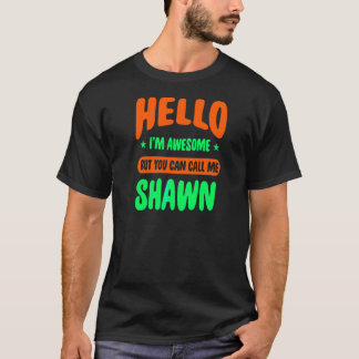 Camiseta Hola, estoy alucinante llamarme Shawn Name Persona
