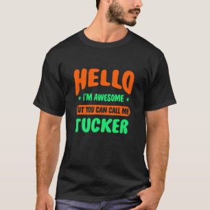 Camiseta Hola, estoy alucinante Llamarme Tucker Nombre pers