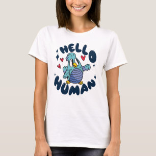 Camiseta Hola humano pájaro lindo