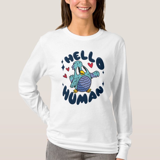 Camiseta Hola humano pájaro lindo (Anverso)