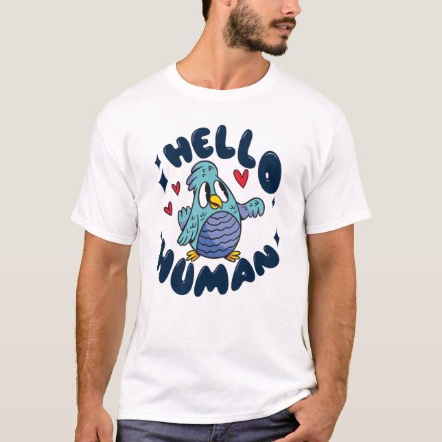 Camiseta Hola humano pájaro lindo (Anverso)