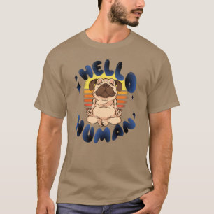 Camiseta Hola humano Perro de yoga meditando