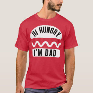 Camiseta Hola Hungry Im Dad