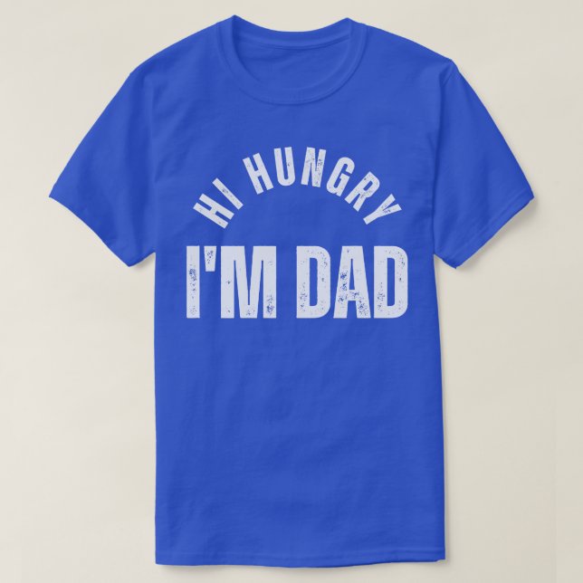Camiseta Hola Hungry Im Dad 12 (Diseño del anverso)