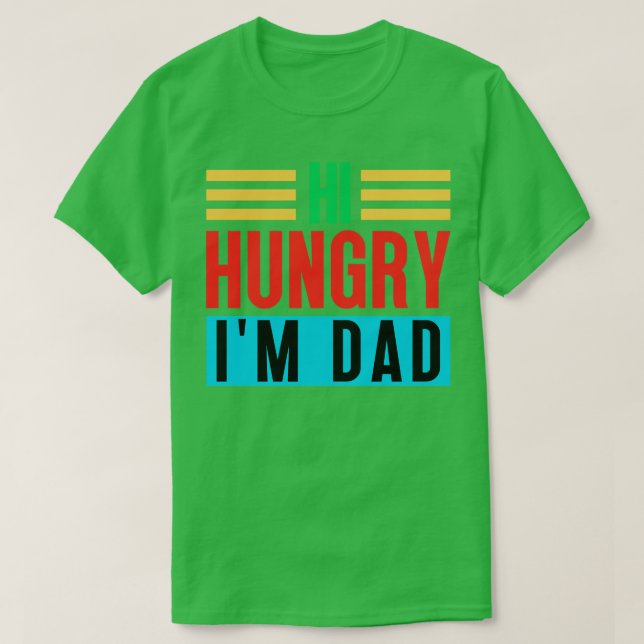 Camiseta Hola Hungry Im Dad 12 (Diseño del anverso)