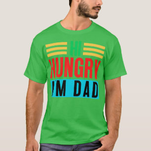 Camiseta Hola Hungry Im Dad 12