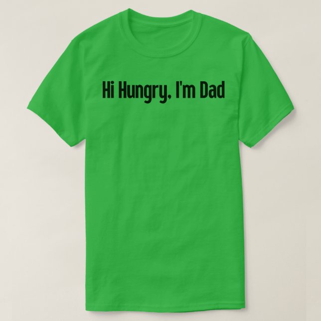 Camiseta Hola Hungry Im Dad 16 (Diseño del anverso)