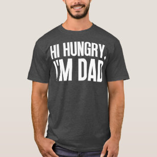 Camiseta Hola Hungry Im Dad 18