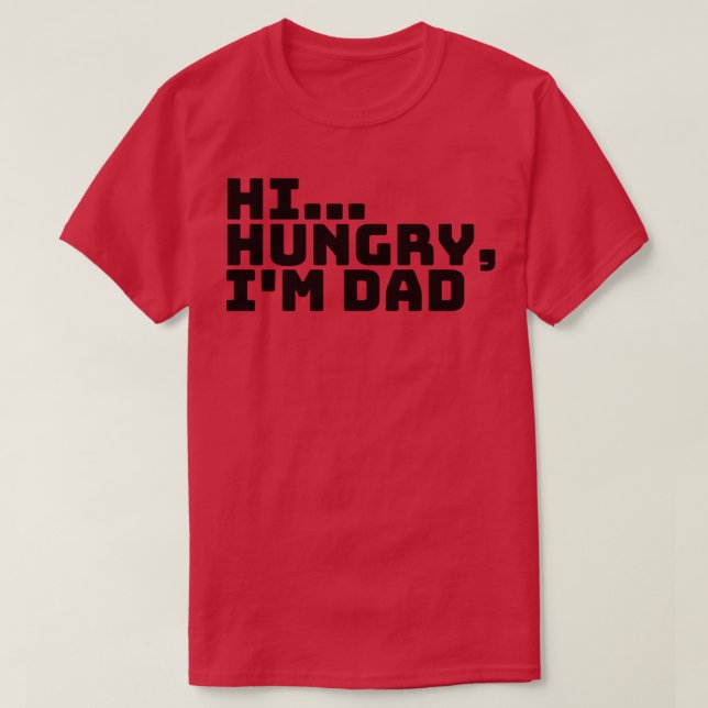 Camiseta Hola Hungry Im Dad 2 (Diseño del anverso)