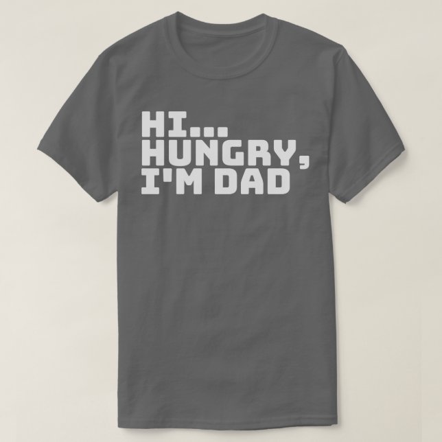 Camiseta Hola Hungry Im Dad 3 (Diseño del anverso)