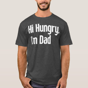 Camiseta Hola Hungry Im Dad 30