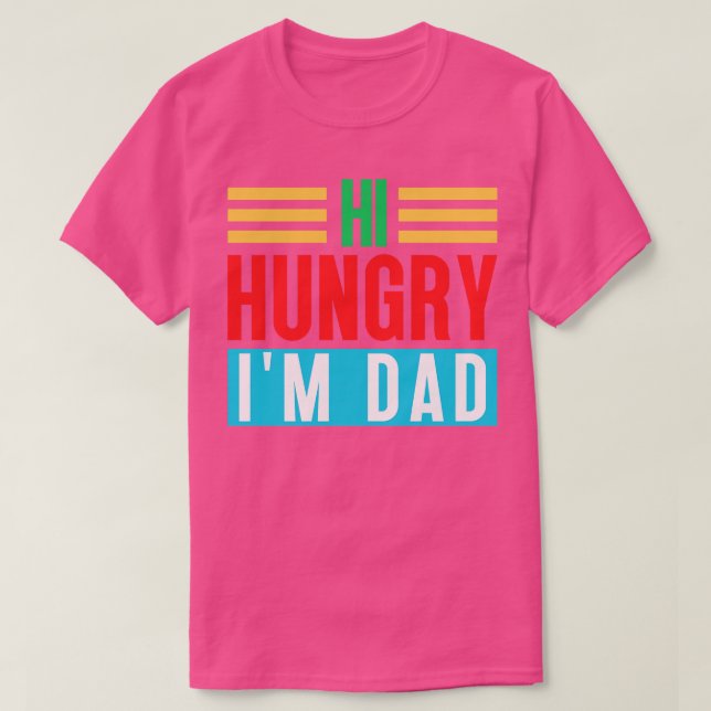 Camiseta Hola Hungry Im Dad 4 (Diseño del anverso)