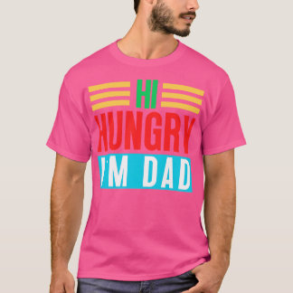 Camiseta Hola Hungry Im Dad 4