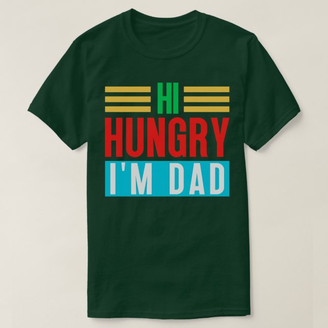 Camiseta Hola Hungry Im Dad 4 (Diseño del anverso)