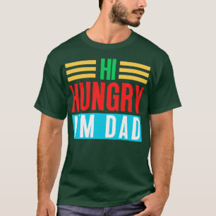 Camiseta Hola Hungry Im Dad 4