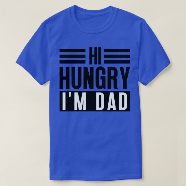 Camiseta Hola Hungry Im Dad 4 (Diseño del anverso)