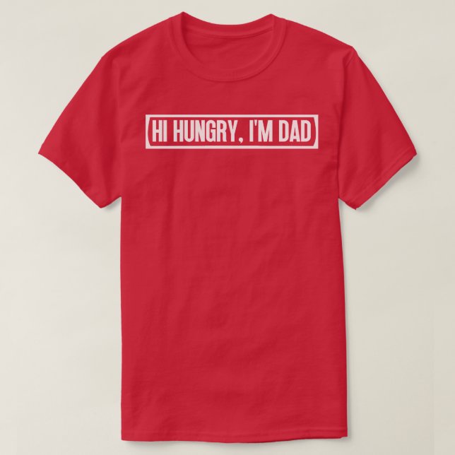 Camiseta Hola Hungry Im Dad 40 (Diseño del anverso)