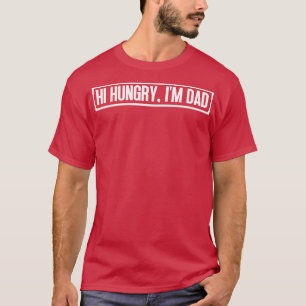 Camiseta Hola Hungry Im Dad 40