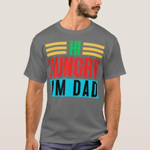 Camiseta Hola Hungry Im Dad 42