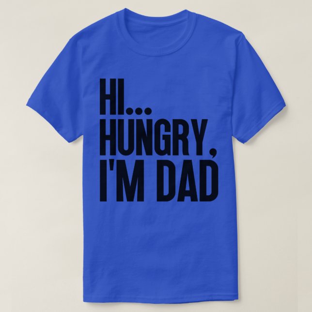Camiseta Hola Hungry Im Dad 44 (Diseño del anverso)