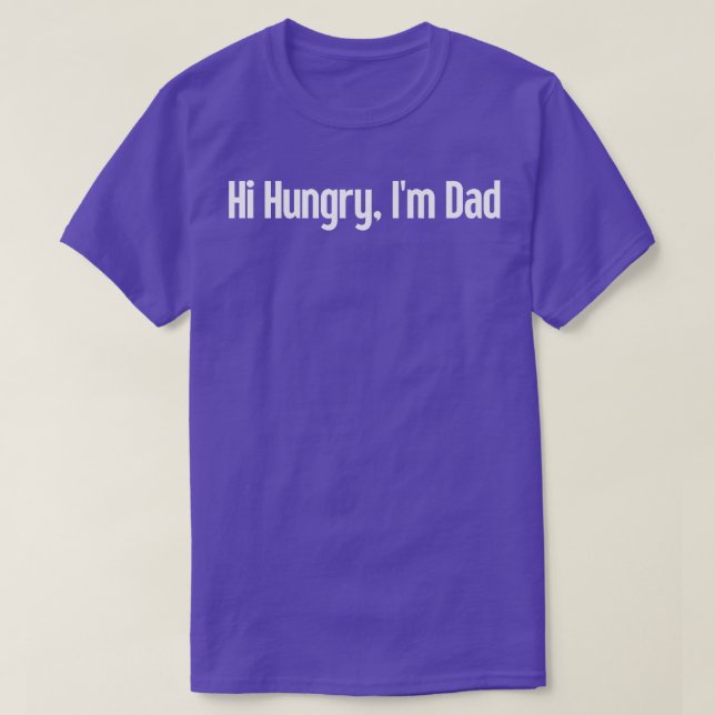 Camiseta Hola Hungry Im Dad 46 (Diseño del anverso)