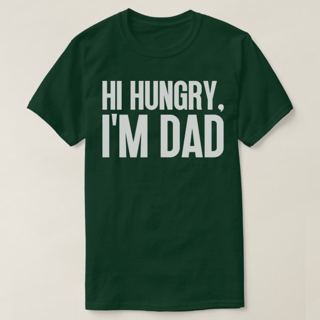 Camiseta Hola Hungry Im Dad 49 (Diseño del anverso)