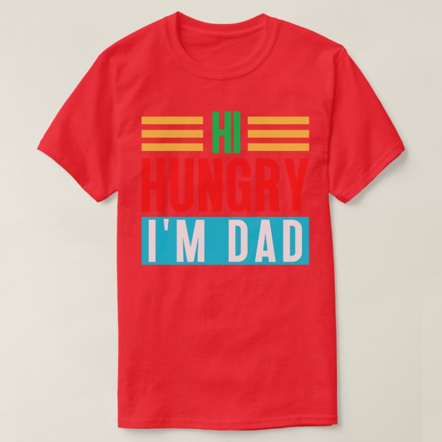 Camiseta Hola Hungry Im Dad 5 (Diseño del anverso)