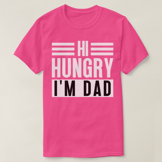 Camiseta Hola Hungry Im Dad 51 (Diseño del anverso)