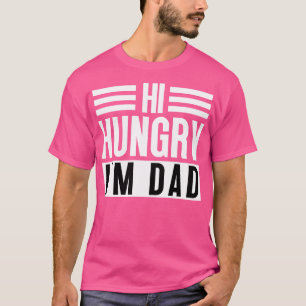 Camiseta Hola Hungry Im Dad 51