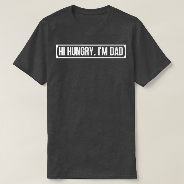 Camiseta Hola Hungry Im Dad 9 (Diseño del anverso)