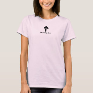 Camiseta hola im para arriba aquí
