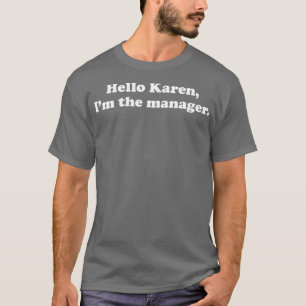 Camiseta Hola Karen Soy el gerente sarcástico
