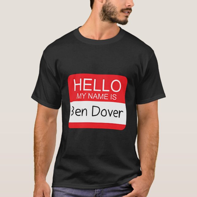 Camiseta Hola Mi Nombre Es Ben Dover Humor Chiste Pun (Anverso)