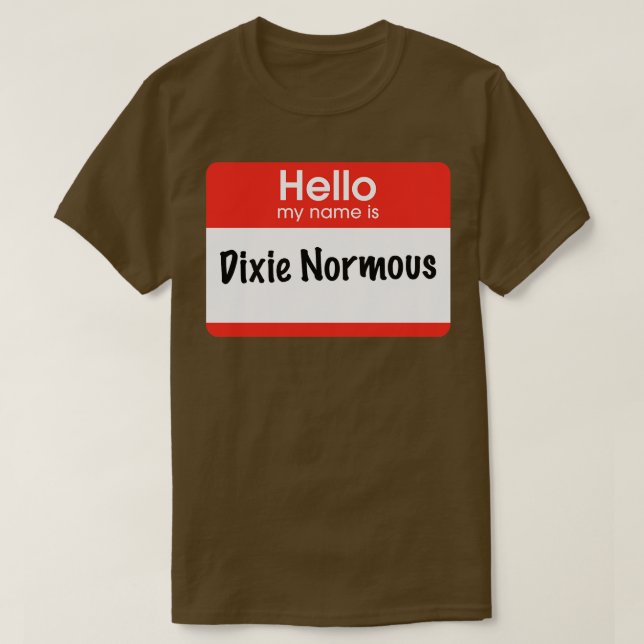 Camiseta Hola mi nombre es Dixie Normous (Diseño del anverso)