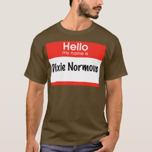 Camiseta Hola mi nombre es Dixie Normous