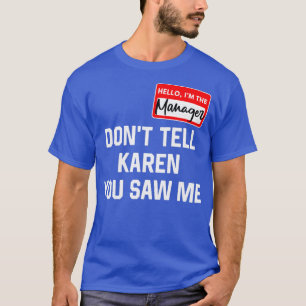 Camiseta Hola Mi Nombre Es El Director No Le Digas A Karen 