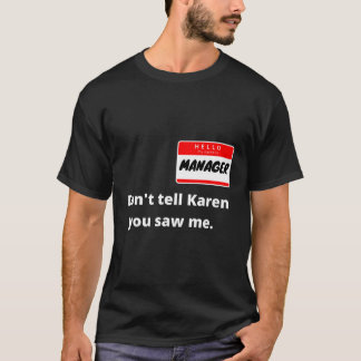 Camiseta Hola Mi Nombre Es El Director Que Estoy Con Karen