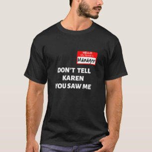 Camiseta Hola Mi nombre es el gerente No le digas a Karen F